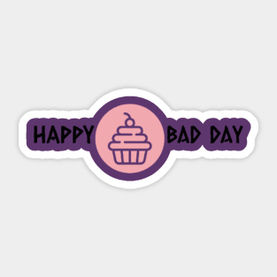 Happy Bad Day Sticker